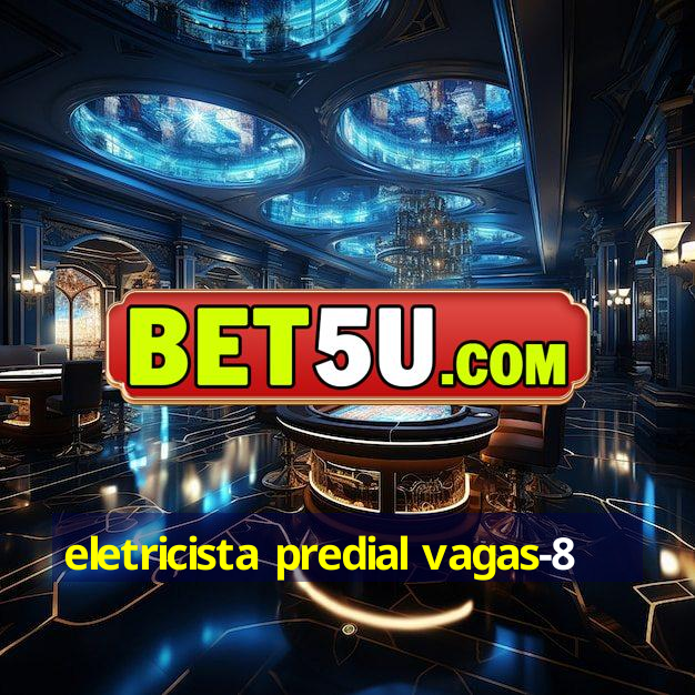 eletricista predial vagas